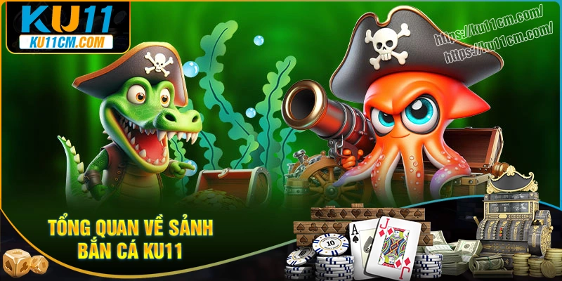 tong-quan-ve-cong-game-ban-ca-ku11