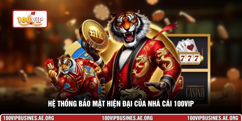 Hệ thống bảo mật hiện đại của nhà cái 100VIP